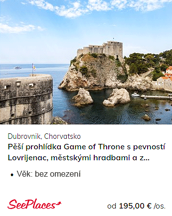 Výlet Dubrovnik, Chorvatsko, prohlídka Game of Thrones s pevností Lovrijenac, městskými hradbami a zahradami Trsteno